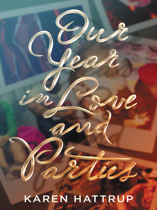 Title details for Our Year in Love and Parties by Karen Hattrup - Available